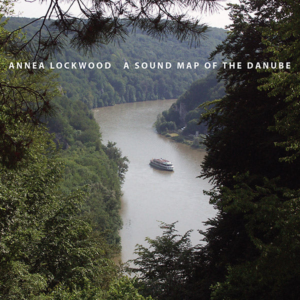 ANNEA LOCKWOOD A Sound Map of the Danube