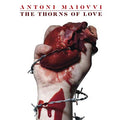ANTONI MAIOVVI The Thorns Of Love