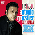 ANTONIO GONZALEZ 'EL PESCAILLA' Tiritando