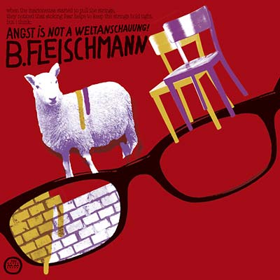B. FLEISCHMANN Angst Is Not A Weltanschauung!
