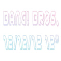 BANG! BROS. 12/12/12