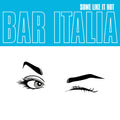 bar italia Some Like It Hot (Indie Exclusive Turquoise Vinyl)