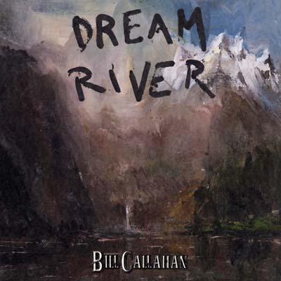 Bill Callahan Dream River
