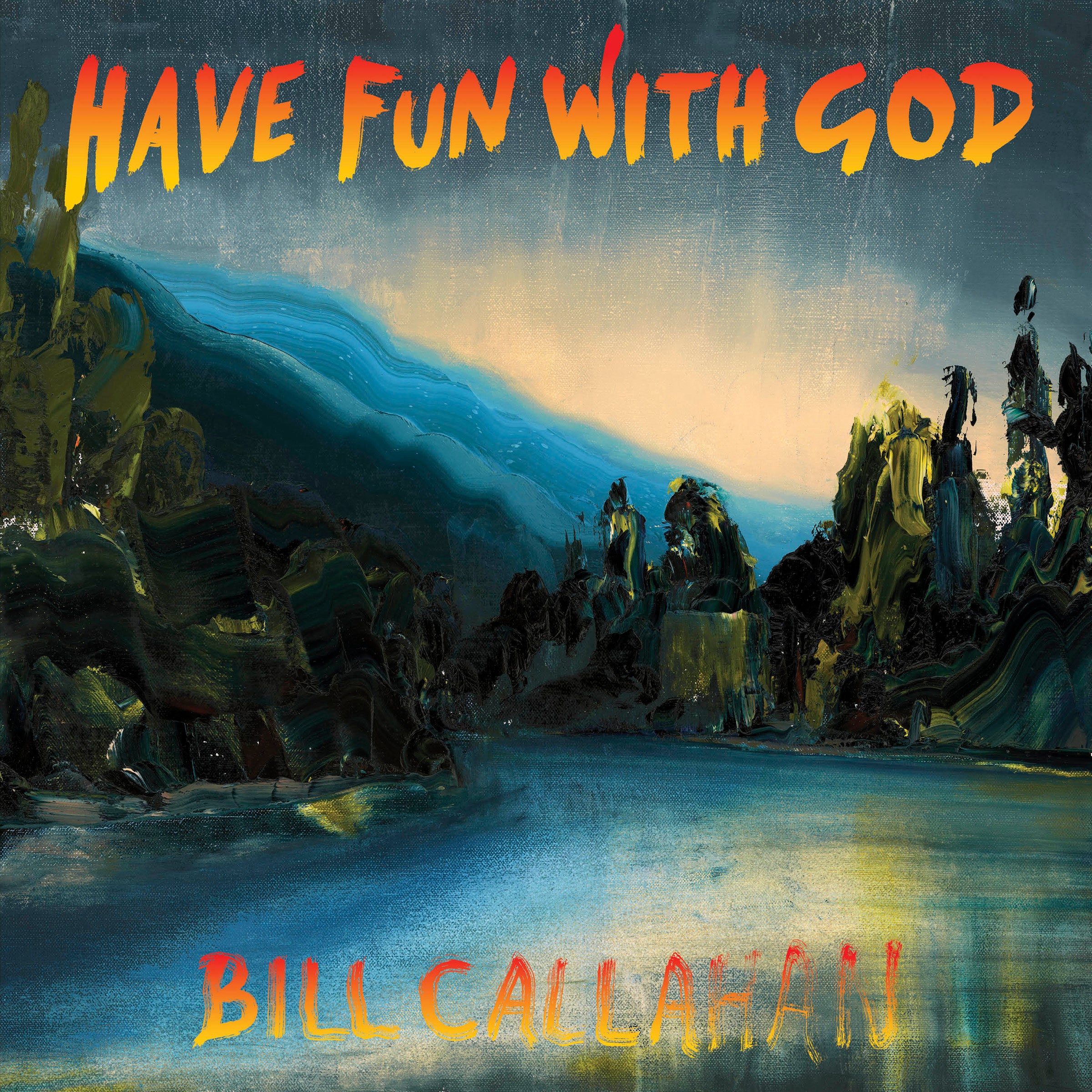 Bill Callahan Have Fun With God