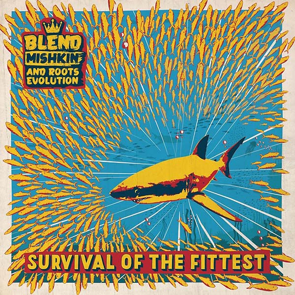 BLEND MISHKIN & ROOTS EVOLUTION Survival of the Fittest