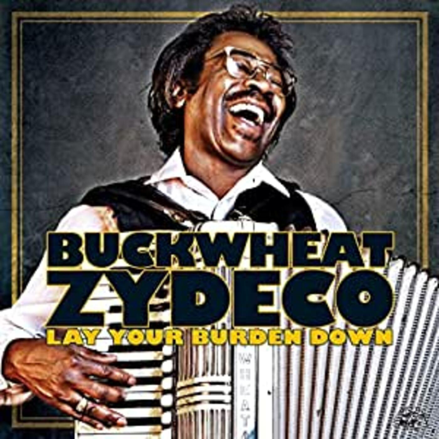 Buckwheat Zydeco Lay Your Burden Down