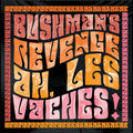 BUSHMAN'S REVENGE Ah, Les Vaches (Orange Vinyl)