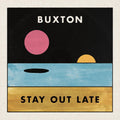 Buxton Stay Out Late