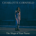 Charlotte Cornfield The Shape Of Your Name