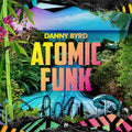 Danny Byrd Atomic Funk