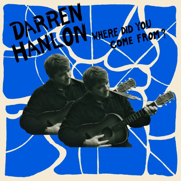 Darren Hanlon Where Did You Come From?