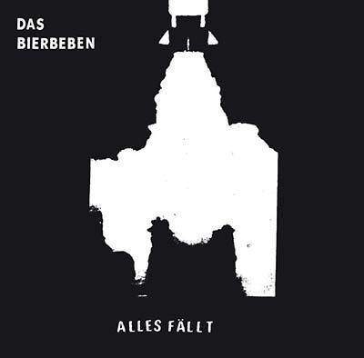 DAS BIERBEBEN Alles Fällt