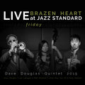 Dave Quintet Douglas Brazen Heart Live at Jazz Standard - Friday