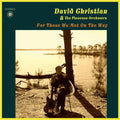 DAVID CHRISTIAN & THE PINECONE ORCHESTRA For Those We Met On The Way