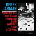 Derek Jarman Through The Billboard Promised Land Without Ever Stopping [LP]