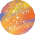 Django Django Life's a Beach
