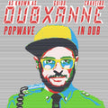 DUBXANNE Popwave in Dub