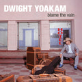 Dwight Yoakam Blame The Vain
