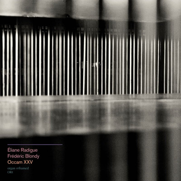 ELIANE RADIGUE & FREDERIC BLONDY Occam XXV