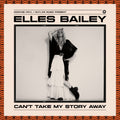 Elles Bailey Can'T Take My Story Away