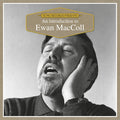 Ewan MacColl An Introduction To