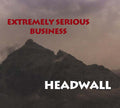 EXTREMELY SERIOUS BUSINESS Headwall