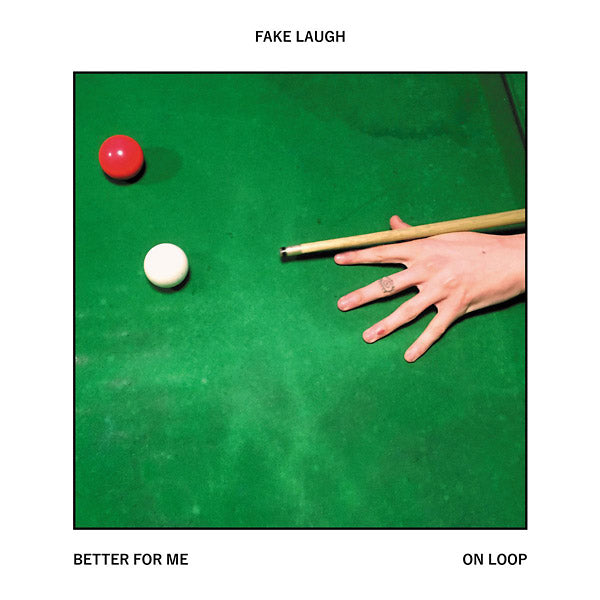FAKE LAUGH Better For Me/On Loop