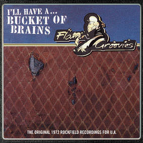 Flamin' Groovies, The Bucket of Brains