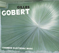 GILLES GOBERT Chamber Electronic Music