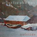Grant-lee Phillips Yuletide (TRANSPARENT GREEN VINYL)