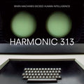 Harmonic 313 When Machines Exceed Human Intelligence