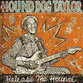 Hound Dog Taylor Release The Hound
