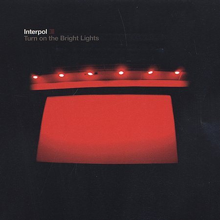 Interpol TURN ON THE BRIGHT LIGHTS