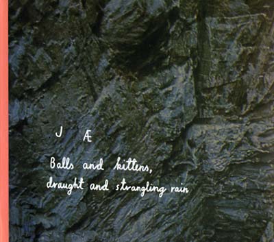 JAE Balls And Kittens, Draught And Strangling Rain