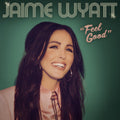 Jaime Wyatt Feel Good