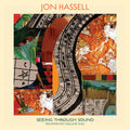 Jon Hassell Seeing Through Sound (Pentimento Volume Two)