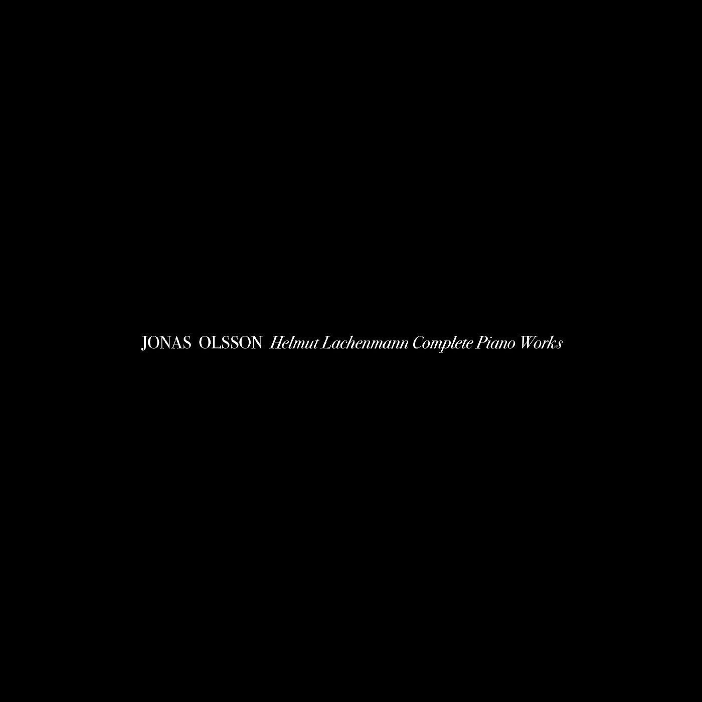 Jonas Olsson Helmut Lachenmann Complete Piano Works