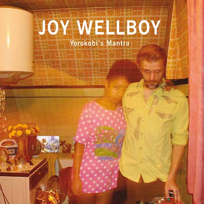 JOY WELLBOY Yorokobi's Mantra