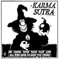 KARMA SUTRA Be Cruel With Your Past And All Who Seek To Keep You There
