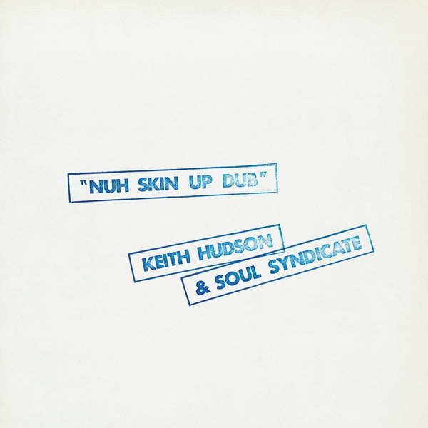 Keith Hudson & The Soul Syndicate Nuh Skin Up Dub