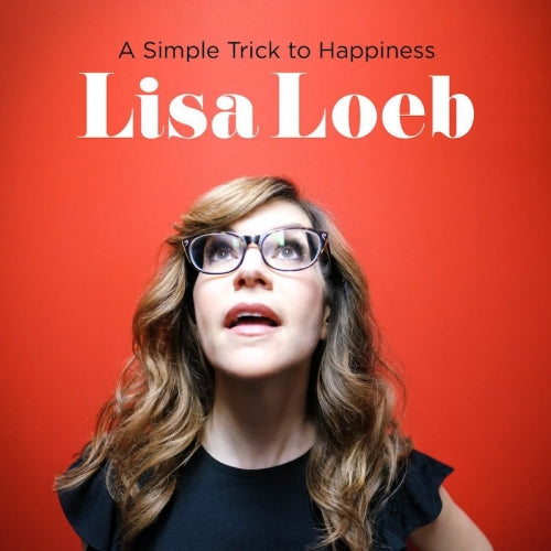 Lisa Loeb A Simple Trick To Happiness