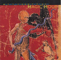 MAGIC HOUR Will They Turn You On or Will They Turn On You