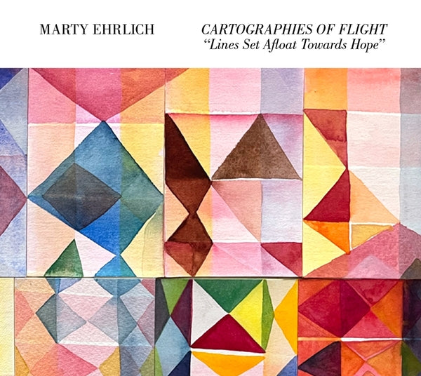 Marty Ehrlich Cartographies Of Flight "Lines Set Afloat Towards Hope" [CD]