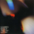 MAURIZIO BIANCHI First Day -- Last Day