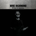 Mike Richmond Without An Audience