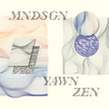 Mndsgn Yawn Zen