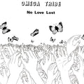 OMEGA TRIBE No Love Lost