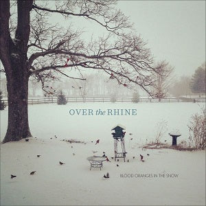 Over the Rhine Blood Oranges In The Snow