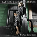 PAT TODD & THE RANKOUTSIDERS The Past Came Callin'