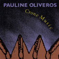 PAULINE OLIVEROS Crone Music